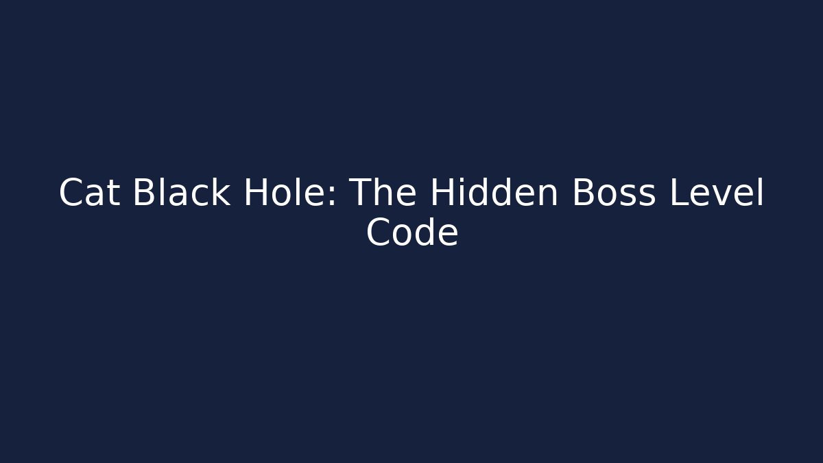 Cat Black Hole: The Hidden Boss Level Code