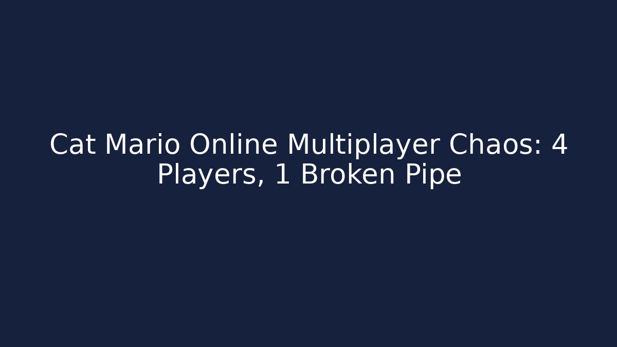 Cat Mario Online Multiplayer Chaos: 4 Players, 1 Broken Pipe