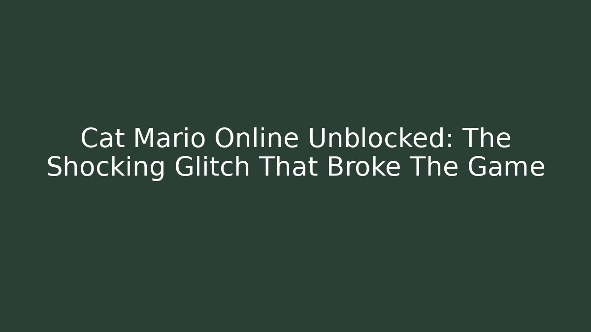 Cat Mario Online Unblocked: The Shocking Glitch That Broke The Game