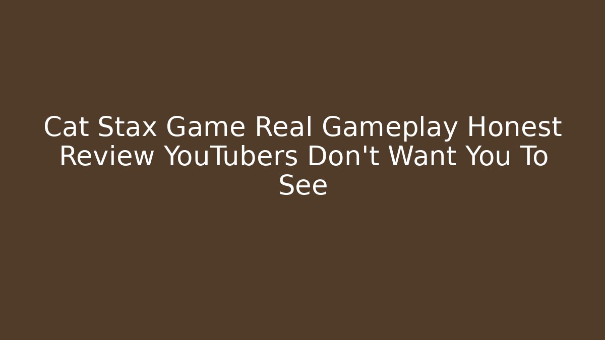 Cat Stax Game Real Gameplay Honest Review YouTubers Don’t Want You To See