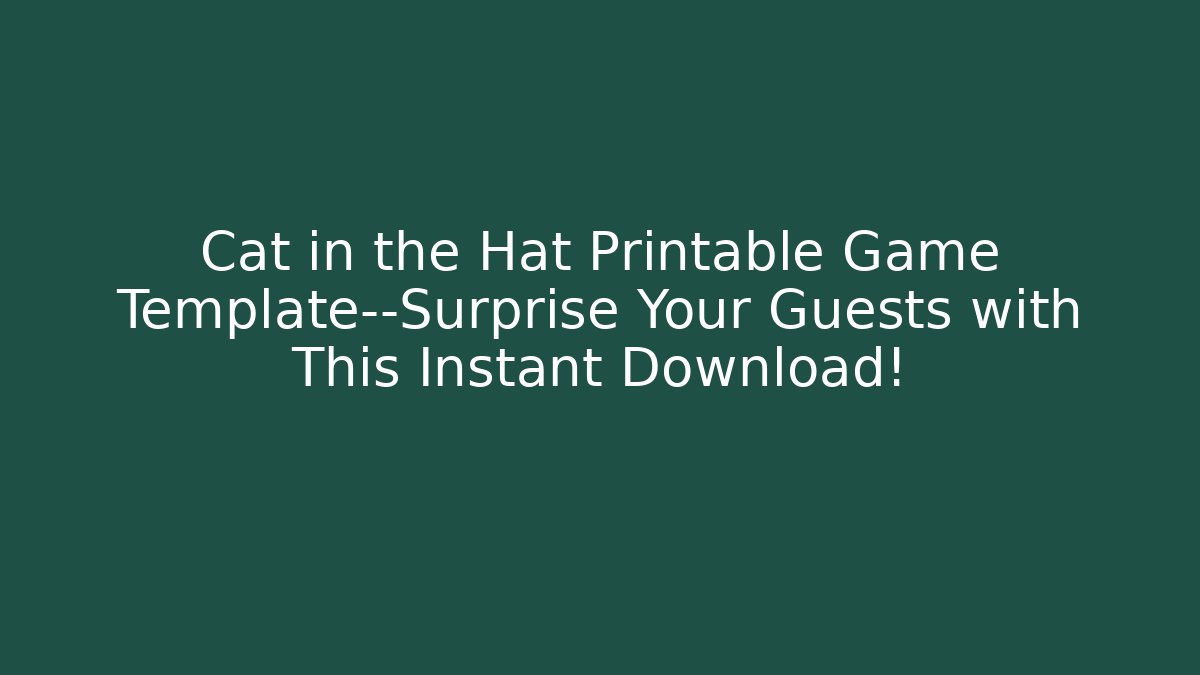 Cat in the Hat Printable Game Template—Surprise Your Guests with This Instant Download!