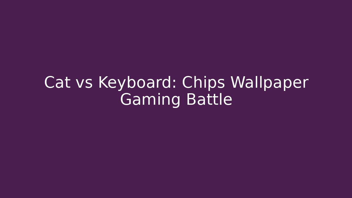 Cat vs Keyboard: Chips Wallpaper Gaming Battle
