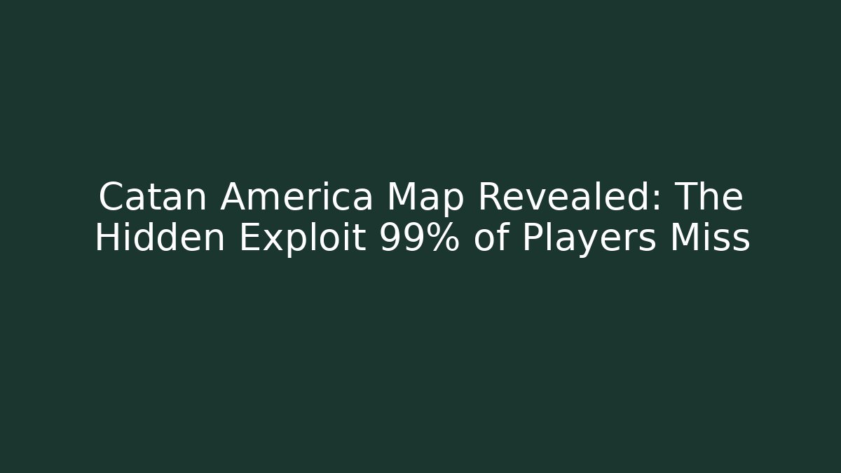 Catan America Map Revealed: The Hidden Exploit 99% of Players Miss - Felix Cat Insurance