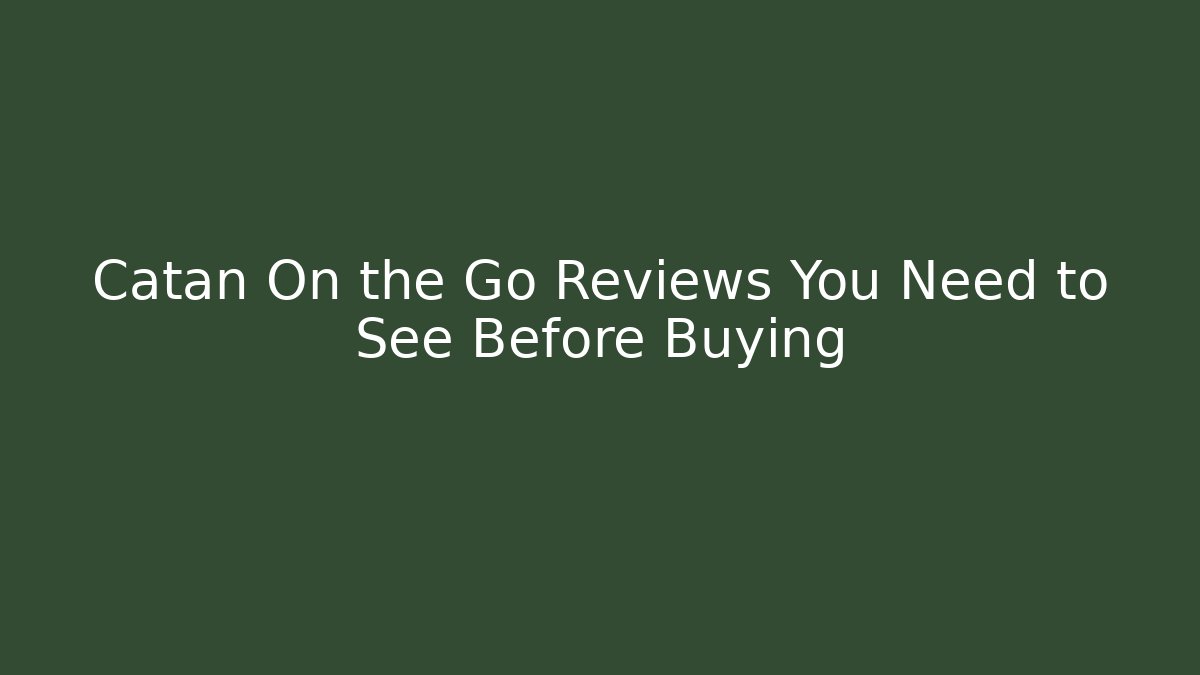 Catan On the Go Reviews You Need to See Before Buying