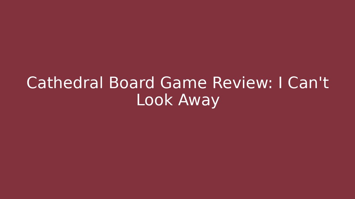 Cathedral Board Game Review: I Can't Look Away