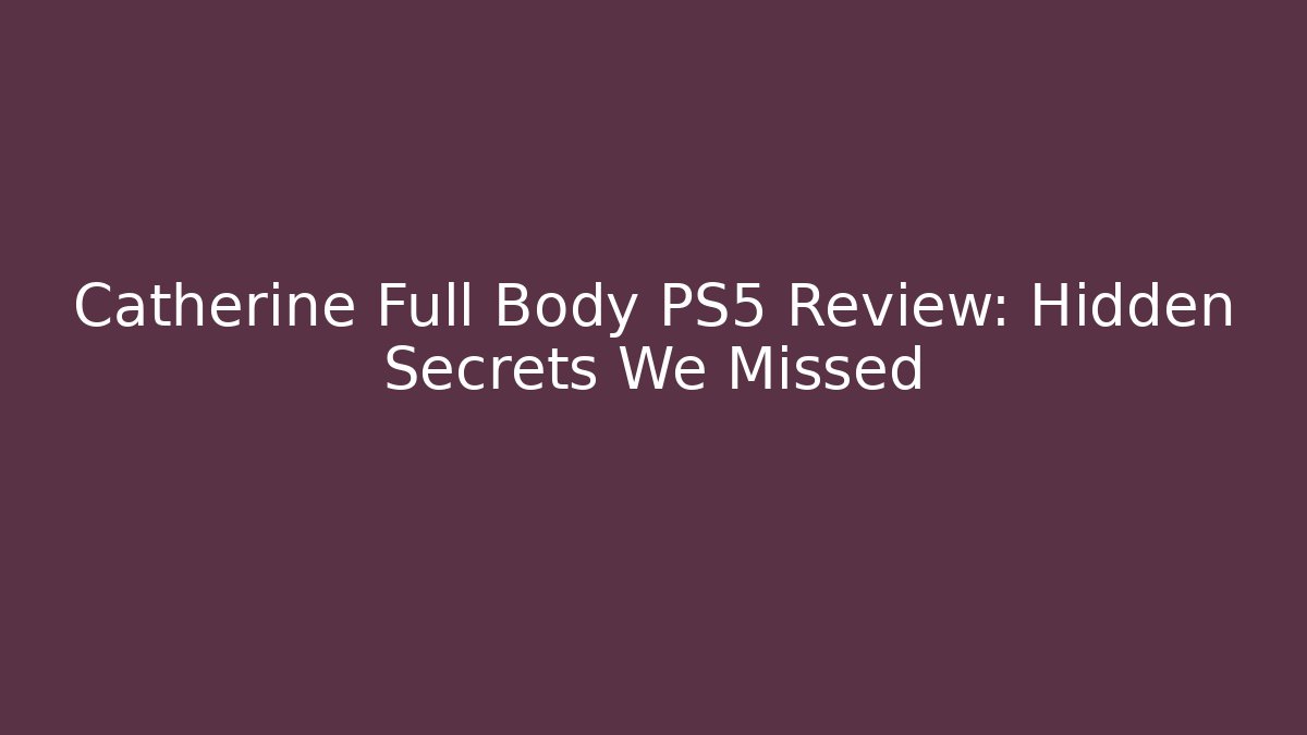Catherine Full Body PS5 Review: Hidden Secrets We Missed