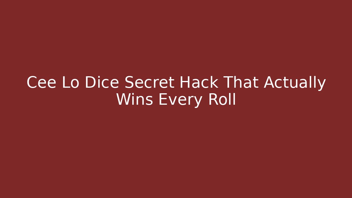Cee Lo Dice Secret Hack That Actually Wins Every Roll