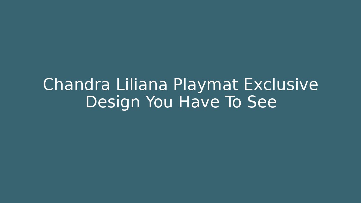 Chandra Liliana Playmat Exclusive Design You Have To See