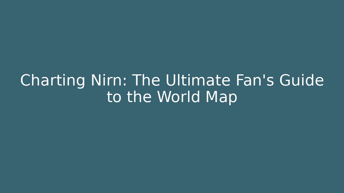 Charting Nirn: The Ultimate Fan's Guide to the World Map