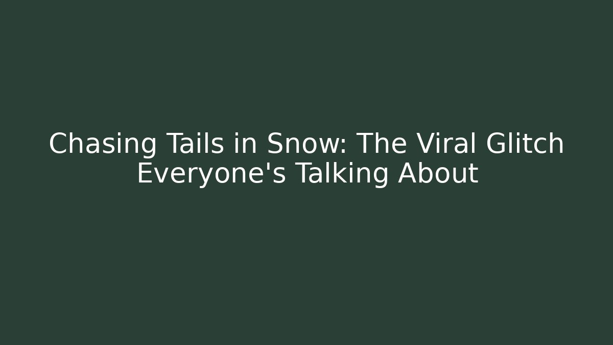 Chasing Tails in Snow: The Viral Glitch Everyone's Talking About
