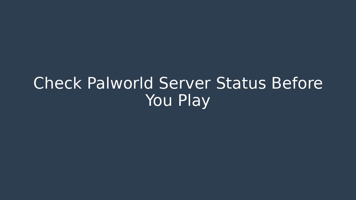 Check Palworld Server Status Before You Play
