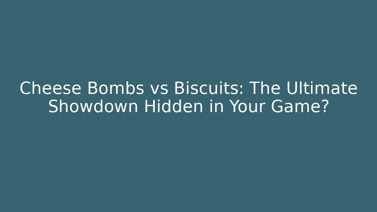 Cheese Bombs vs Biscuits: The Ultimate Showdown Hidden in Your Game?