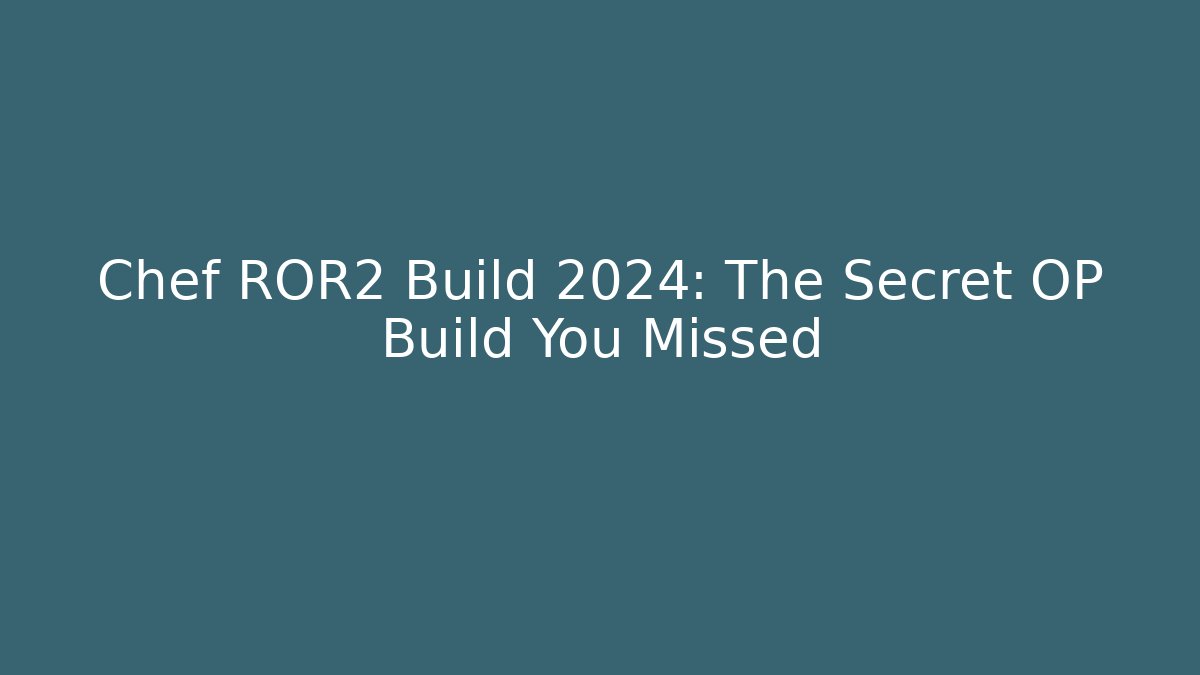 Chef ROR2 Build 2024: The Secret OP Build You Missed