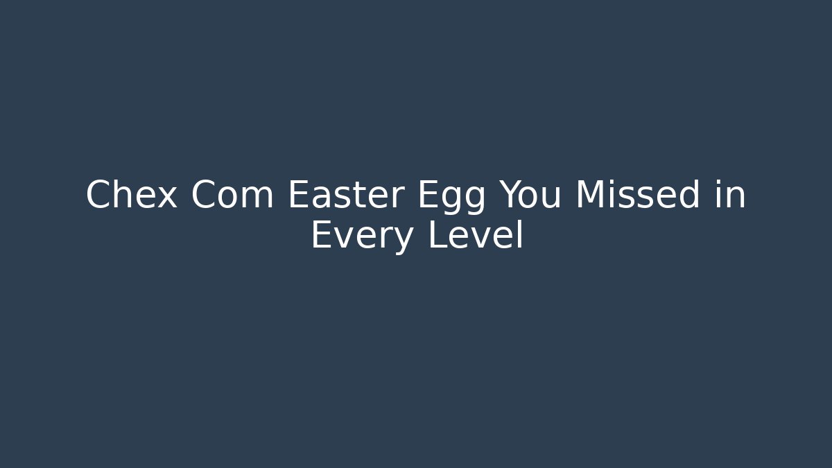 Chex Com Easter Egg You Missed in Every Level - Felix Cat Insurance