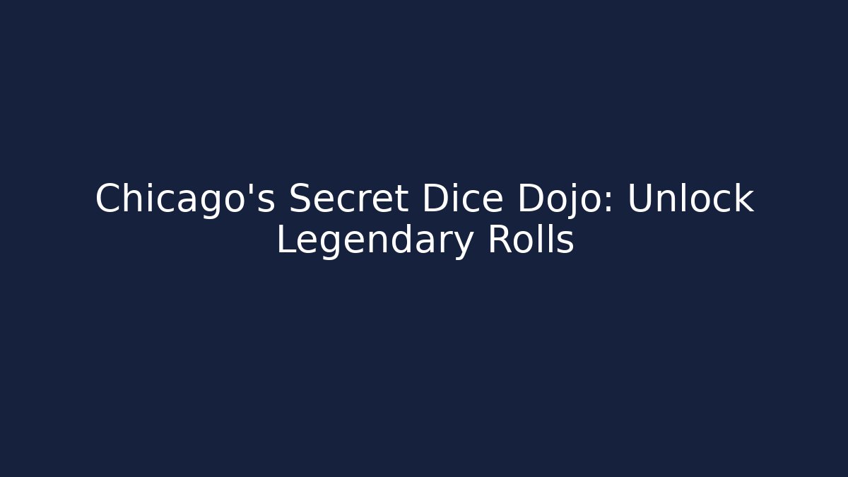 Chicago's Secret Dice Dojo: Unlock Legendary Rolls