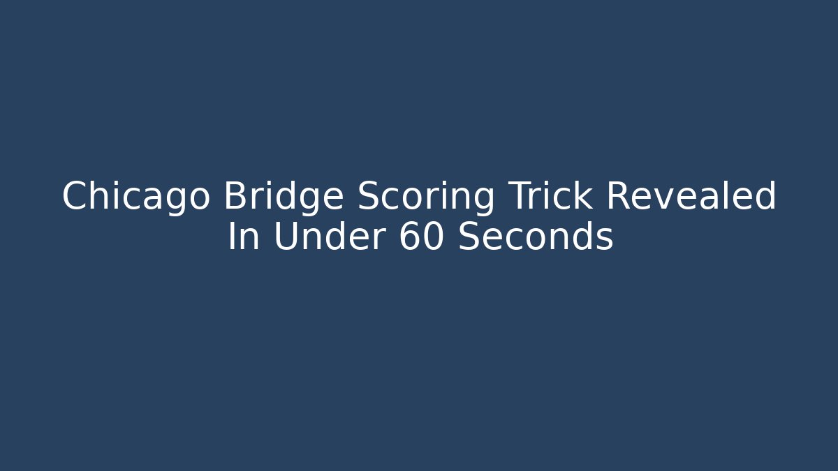 Chicago Bridge Scoring Trick Revealed In Under 60 Seconds - Felix Cat Insurance