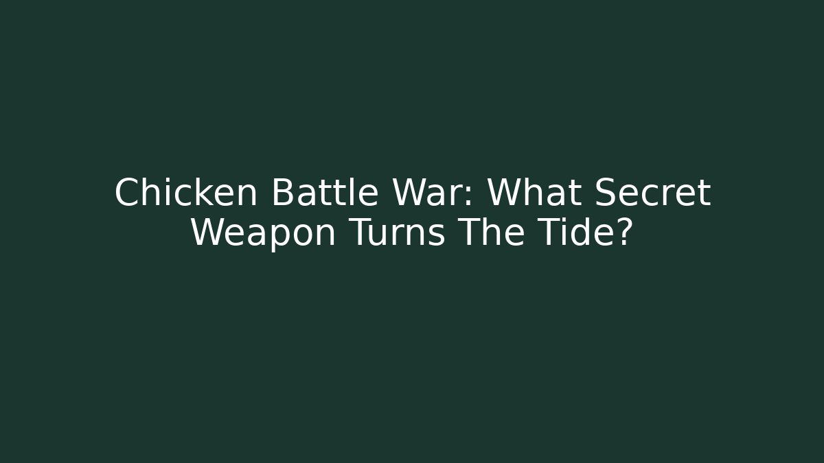 Chicken Battle War: What Secret Weapon Turns The Tide?