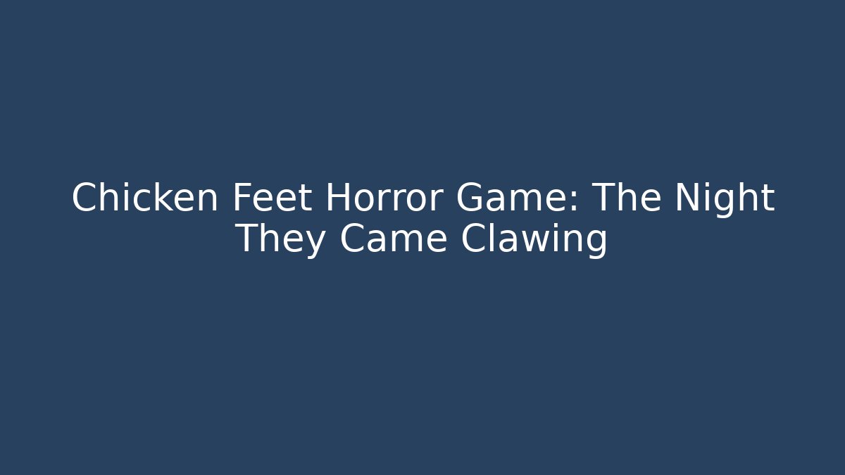 Chicken Feet Horror Game: The Night They Came Clawing - Felix Cat Insurance
