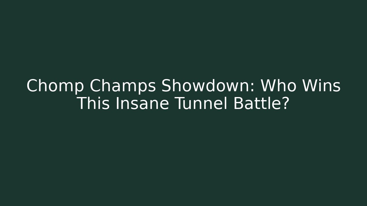 Chomp Champs Showdown: Who Wins This Insane Tunnel Battle?
