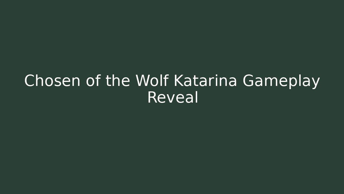Chosen of the Wolf Katarina Gameplay Reveal