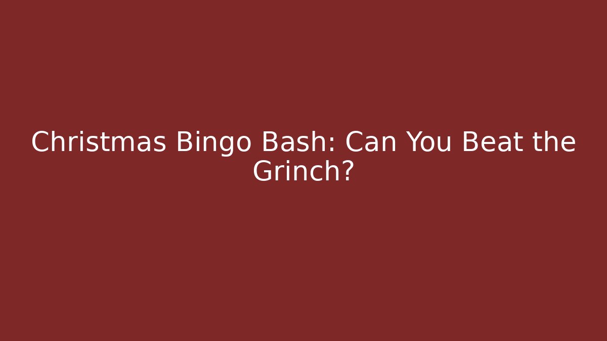 Christmas Bingo Bash: Can You Beat the Grinch?