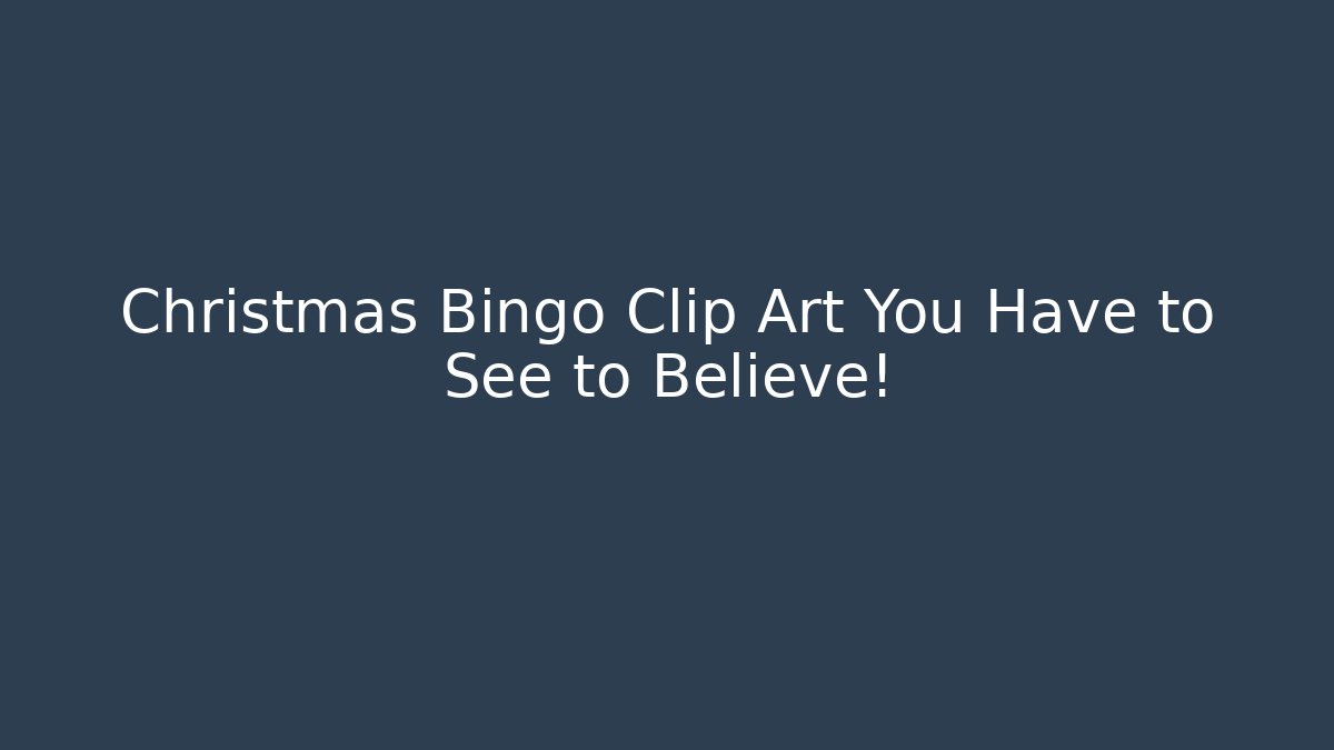 Christmas Bingo Clip Art You Have to See to Believe!