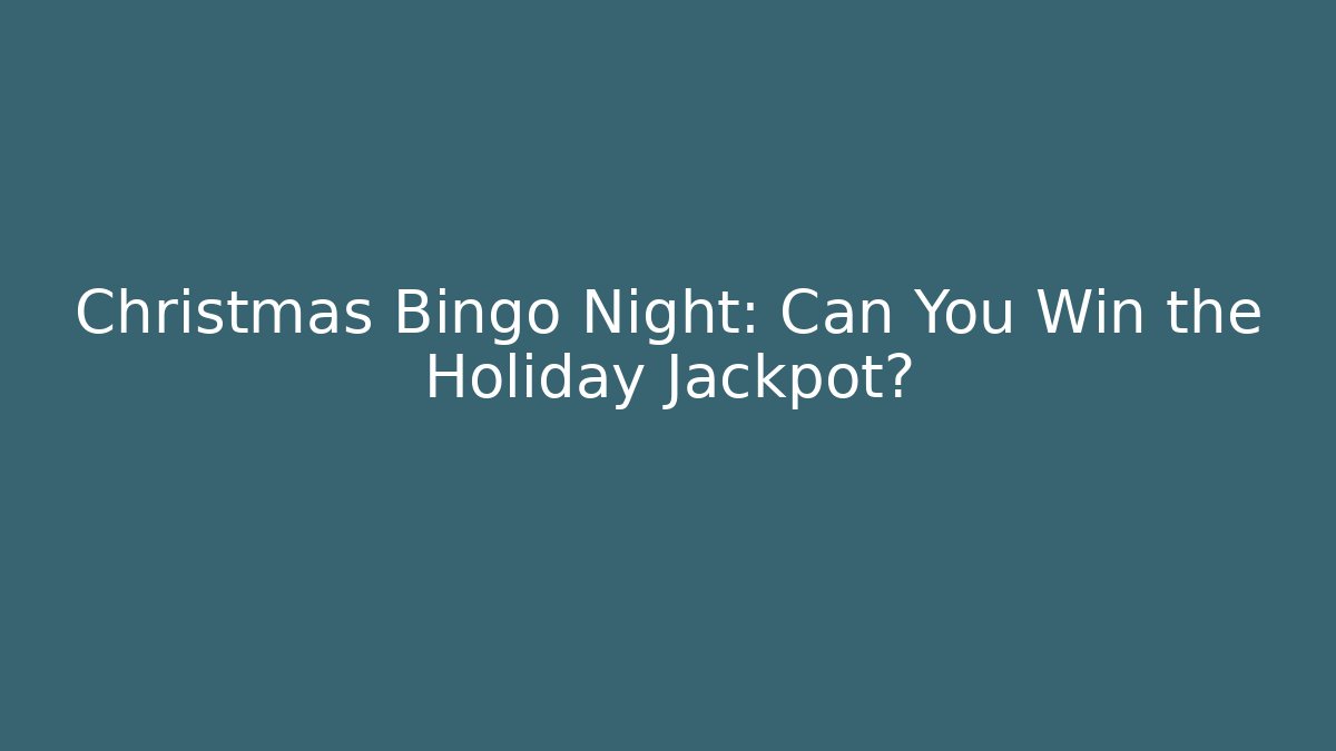 Christmas Bingo Night: Can You Win the Holiday Jackpot? - Felix Cat Insurance