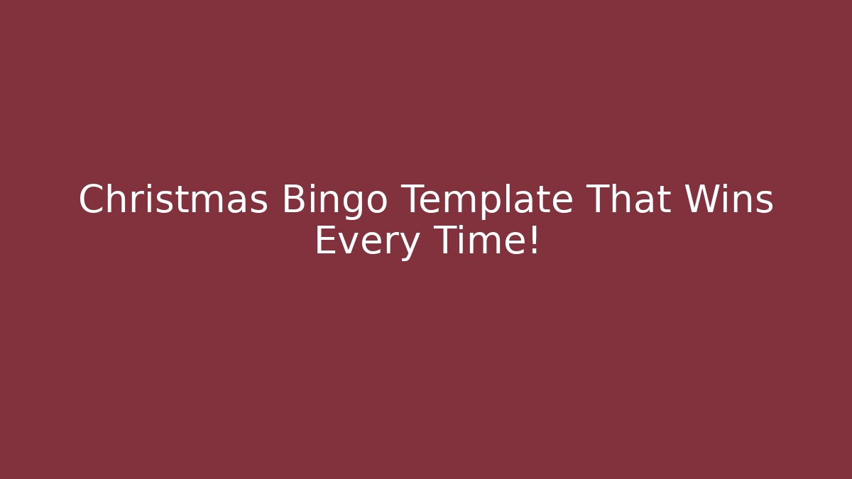 Christmas Bingo Template That Wins Every Time! - Felix Cat Insurance