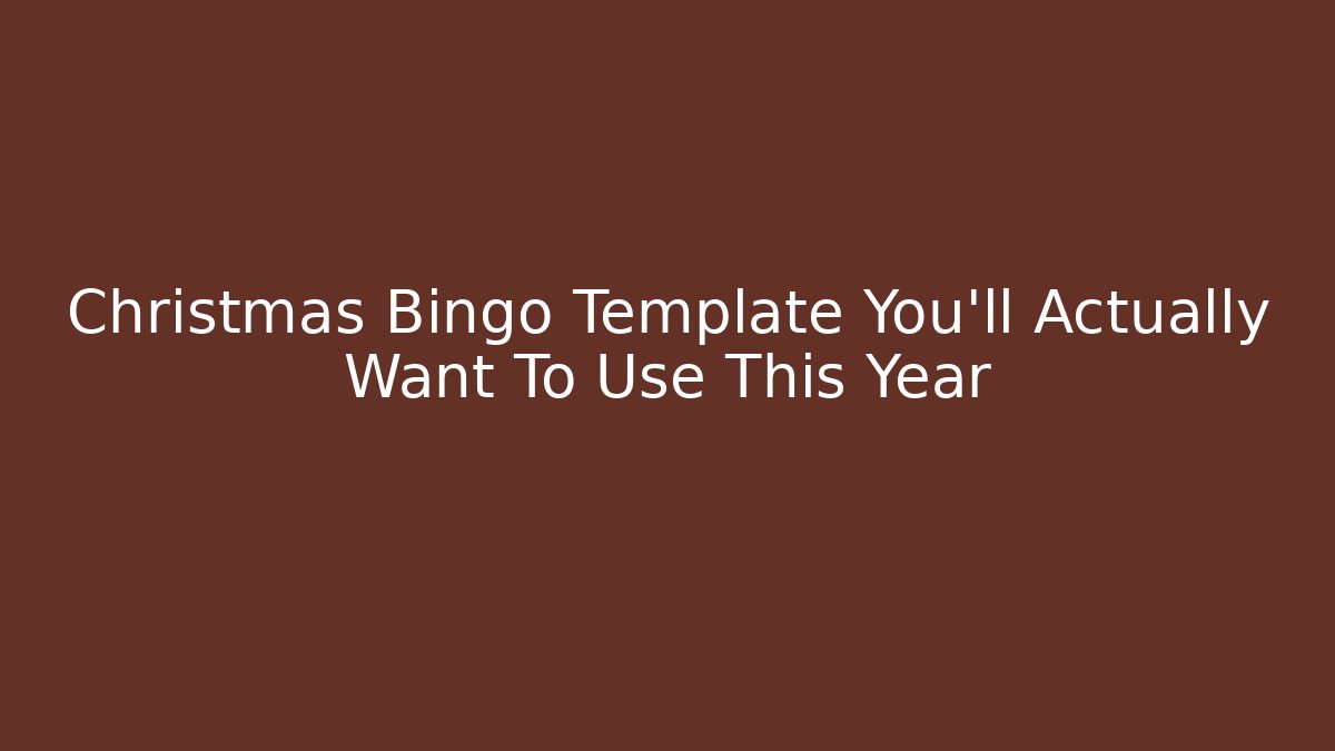 Christmas Bingo Template You’ll Actually Want To Use This Year