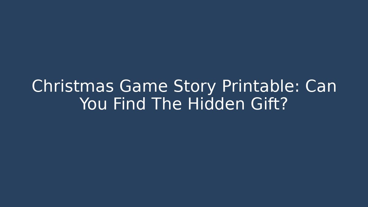 Christmas Game Story Printable: Can You Find The Hidden Gift?
