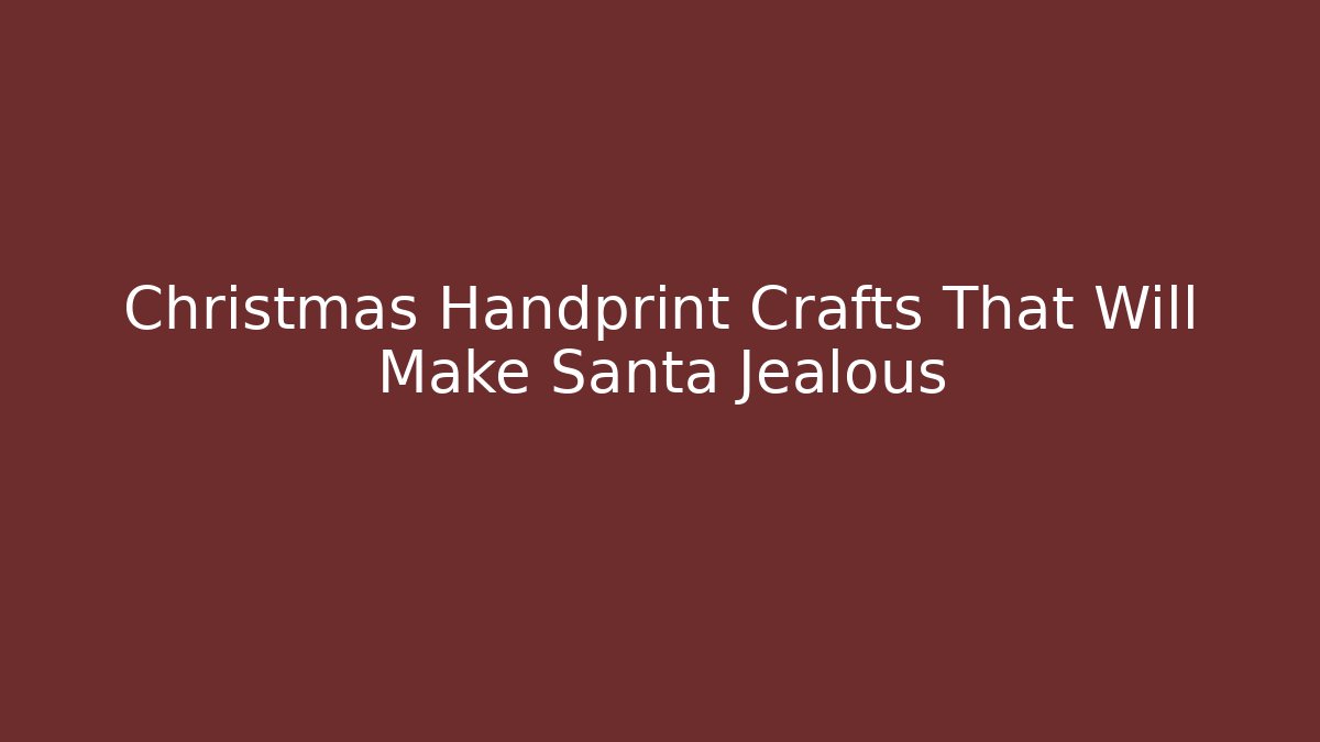 Christmas Handprint Crafts That Will Make Santa Jealous