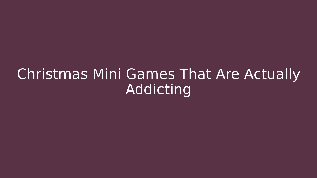 Christmas Mini Games That Are Actually Addicting