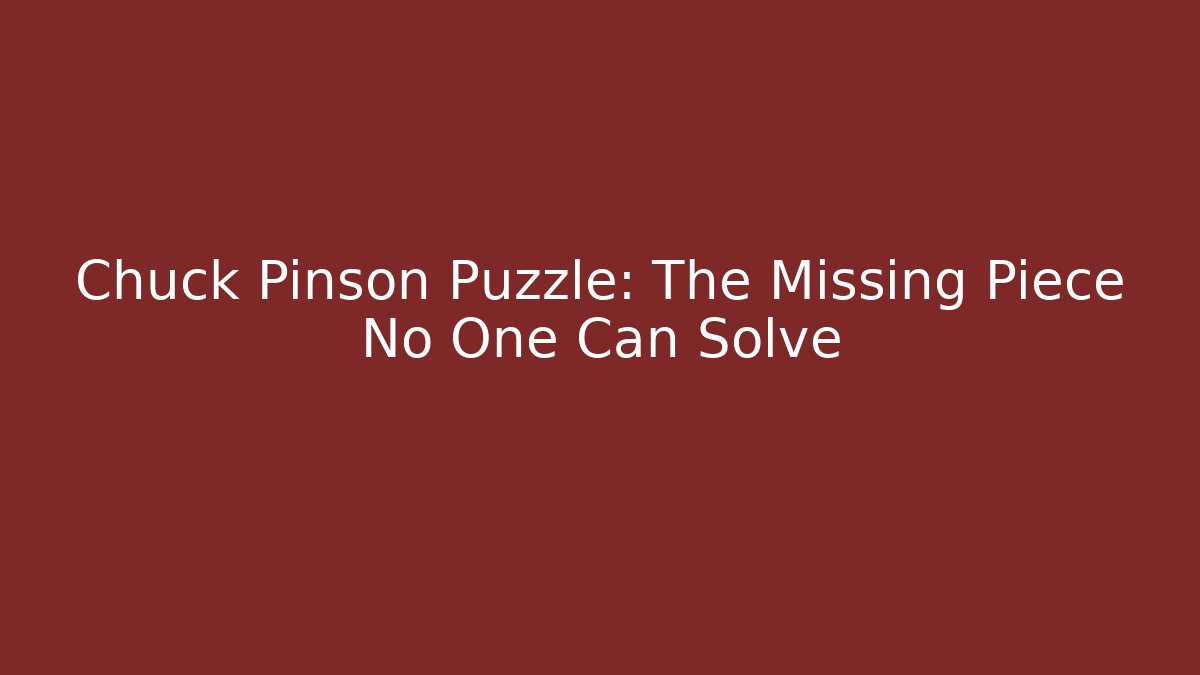 Chuck Pinson Puzzle: The Missing Piece No One Can Solve - Felix Cat Insurance