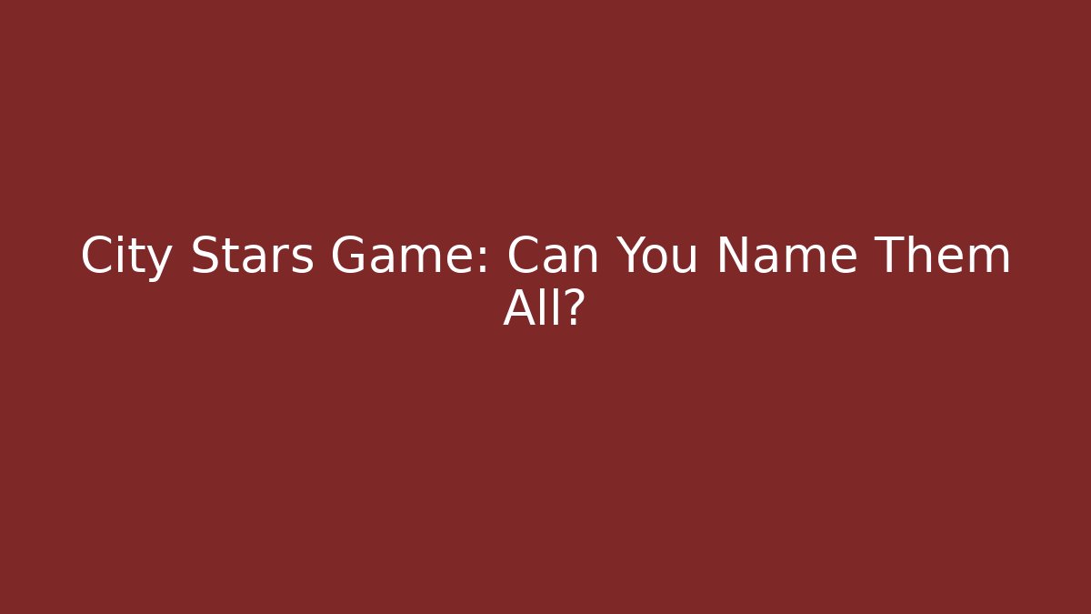 City Stars Game: Can You Name Them All? - Felix Cat Insurance