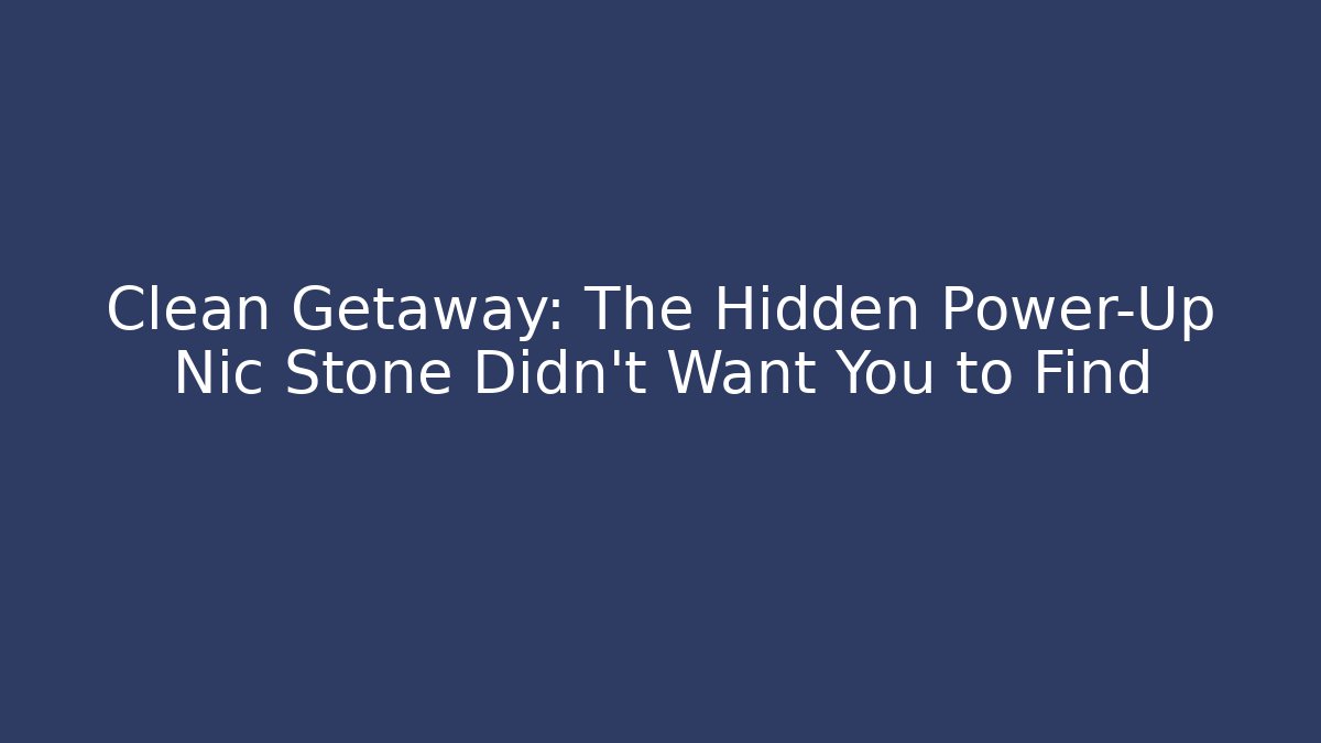 Clean Getaway: The Hidden Power-Up Nic Stone Didn't Want You to Find