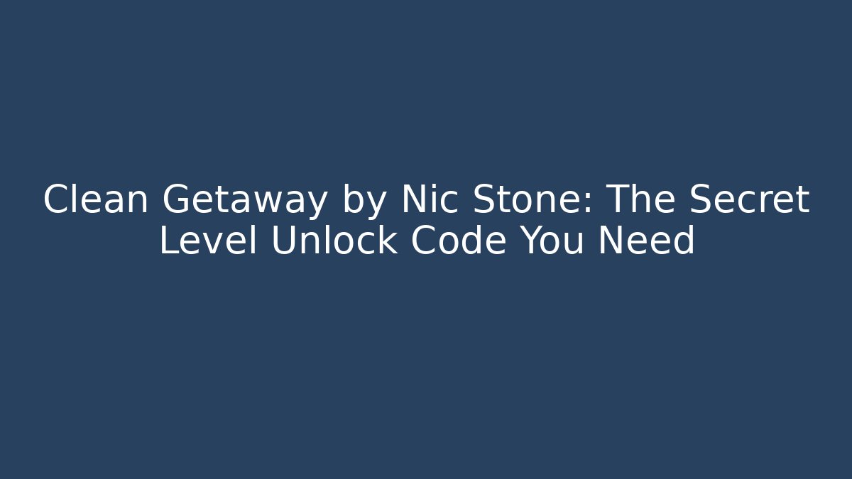 Clean Getaway by Nic Stone: The Secret Level Unlock Code You Need - Felix Cat Insurance