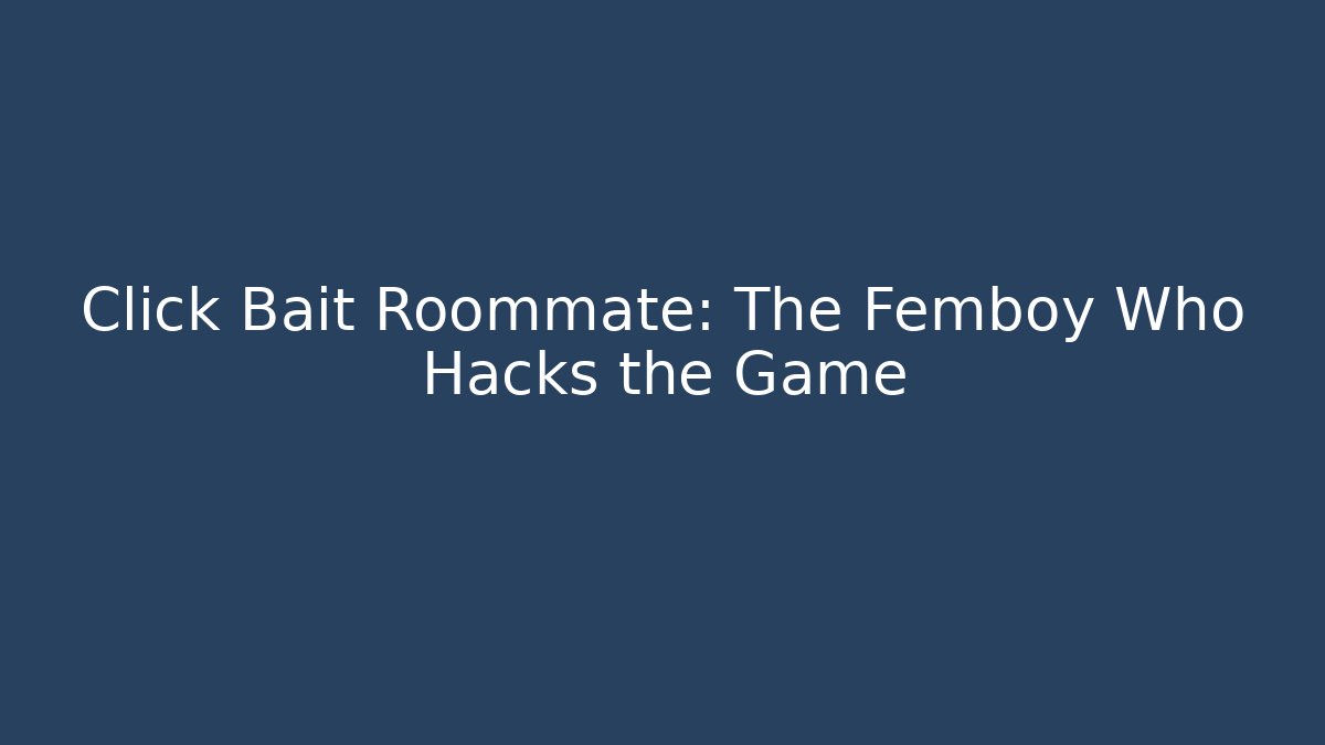 Click Bait Roommate: The Femboy Who Hacks the Game - Felix Cat Insurance