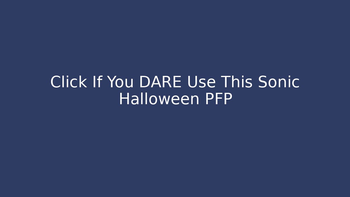Click If You DARE Use This Sonic Halloween PFP - Felix Cat Insurance