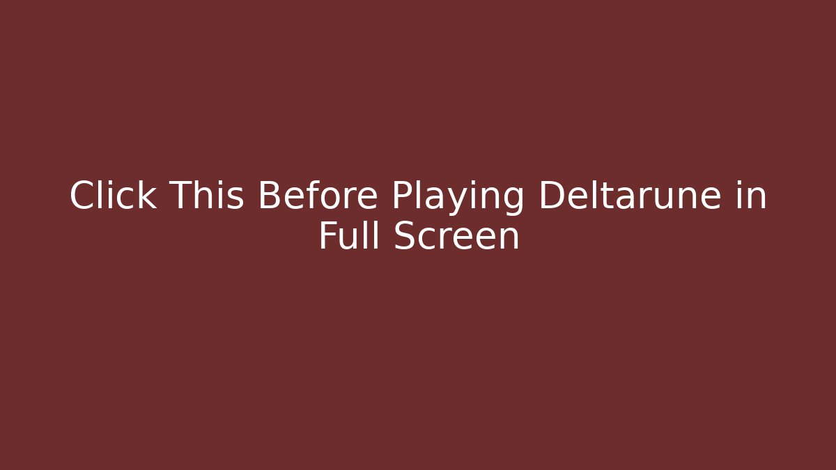 Click This Before Playing Deltarune in Full Screen - Felix Cat Insurance