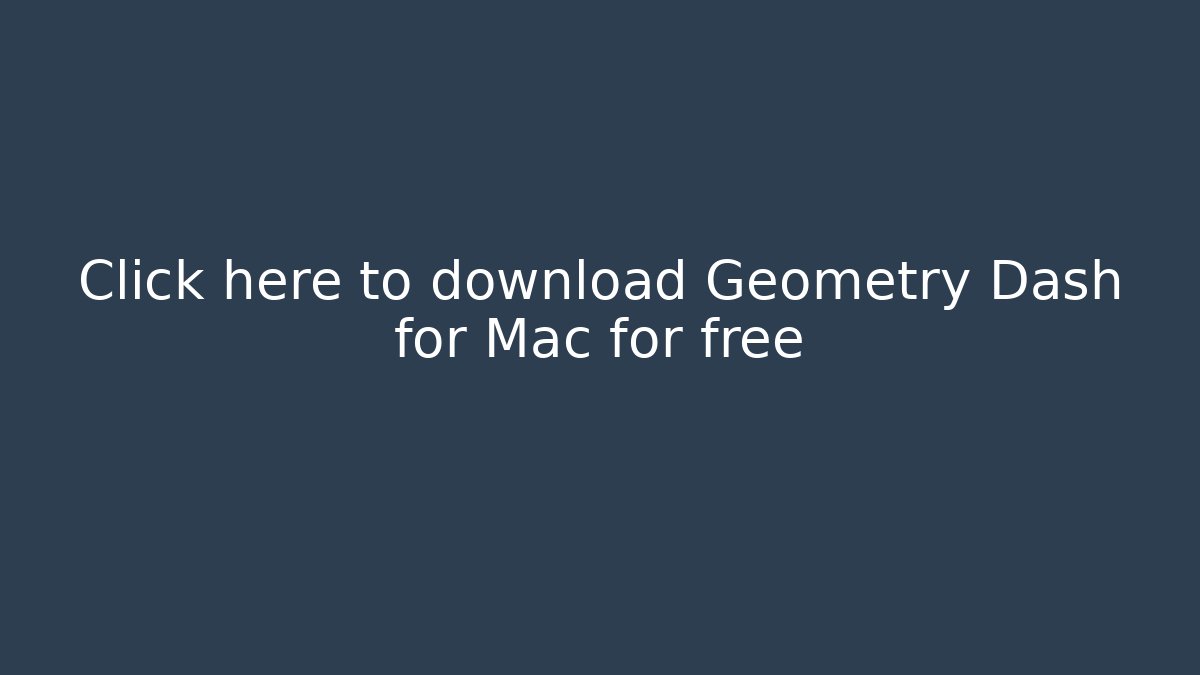 Click here to download Geometry Dash for Mac for free