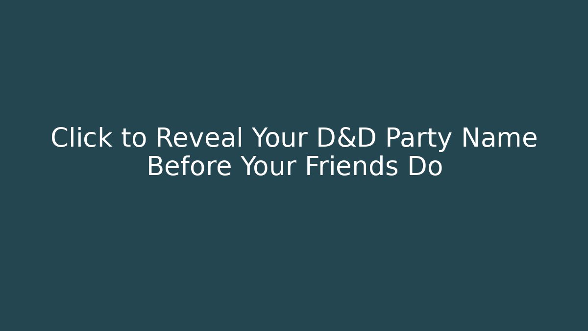 Click to Reveal Your D&D Party Name Before Your Friends Do