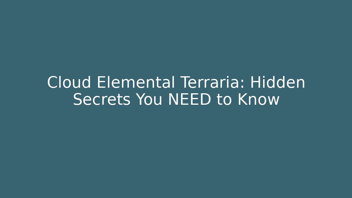 Cloud Elemental Terraria: Hidden Secrets You NEED to Know