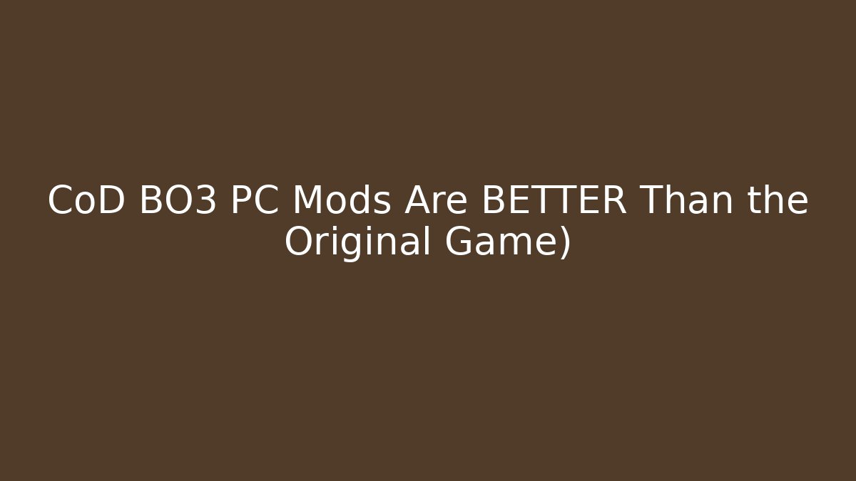 CoD BO3 PC Mods Are BETTER Than the Original Game)
