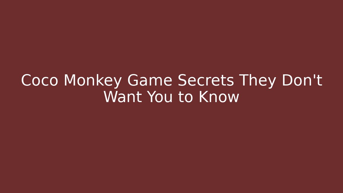 Coco Monkey Game Secrets They Don't Want You to Know - Felix Cat Insurance