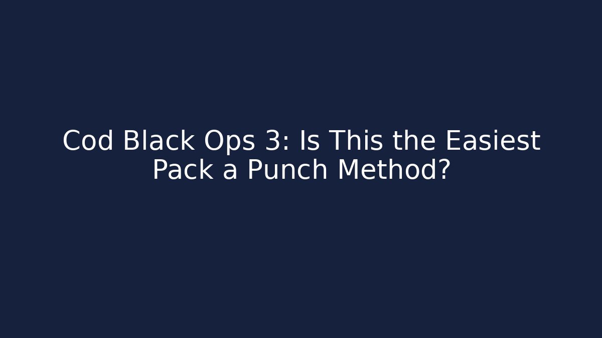 Cod Black Ops 3: Is This the Easiest Pack a Punch Method?
