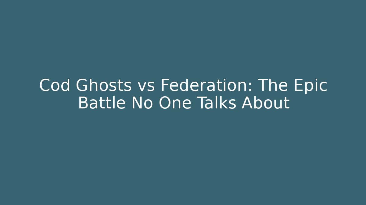 Cod Ghosts vs Federation: The Epic Battle No One Talks About - Felix Cat Insurance