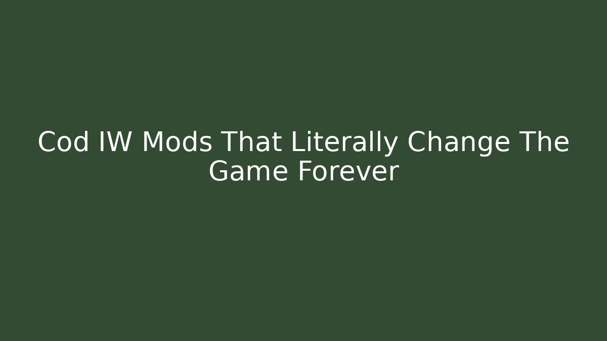 Cod IW Mods That Literally Change The Game Forever