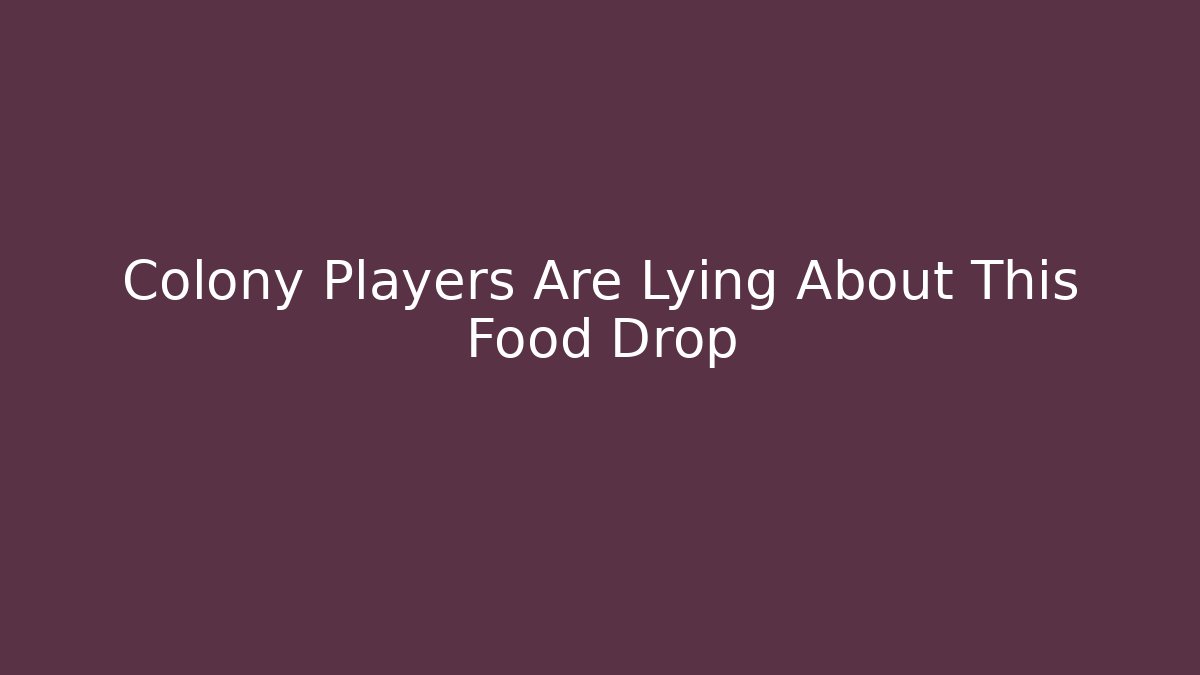 Colony Players Are Lying About This Food Drop