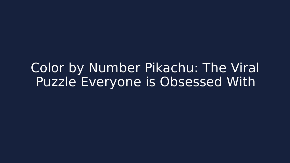 Color by Number Pikachu: The Viral Puzzle Everyone is Obsessed With