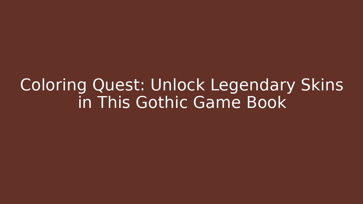 Coloring Quest: Unlock Legendary Skins in This Gothic Game Book